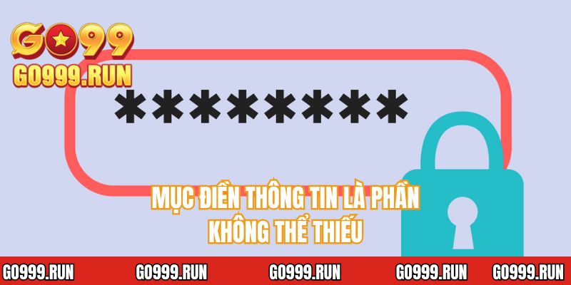 Mục điền thông tin là phần không thể thiếu